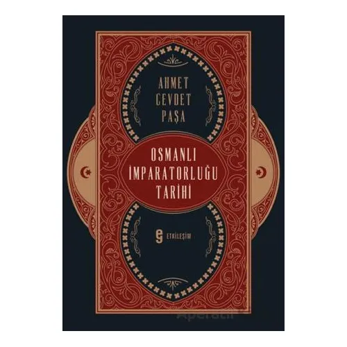 Osmanlı İmparatorluğu Tarihi - Ahmet Cevdet Paşa - Etkileşim Yayınları