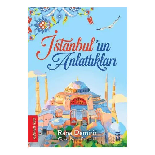 İstanbul’un Anlattıkları - Rana Demiriz - Genç Timaş
