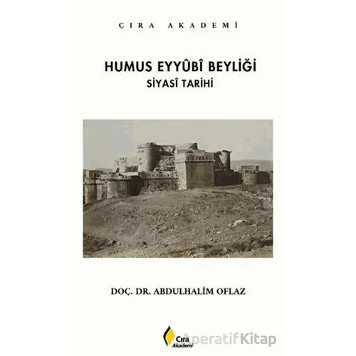 Humus Eyyubi Beyliği - Abdulhalim Oflaz - Çıra Yayınları