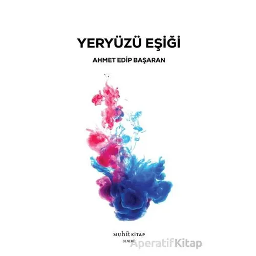 Yeryüzü Eşiği - Ahmet Edip Başaran - Muhit Kitap