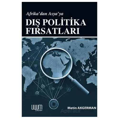 Afrika’dan Asya’a Dış Politika Fırsatları - Metin Akgerman - Uyum Yayınları