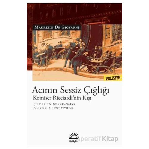 Acının Sessiz Çığlığı - Maurizio De Giovanni - İletişim Yayınevi