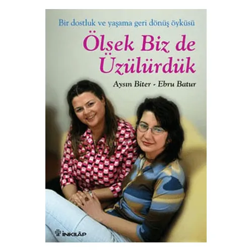 Ölsek Biz de Üzülürdük - Aysın Biter, Ebru Batur - İnkılap Kitabevi