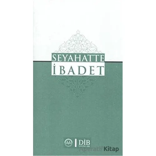 Seyahatte İbadet - Kolektif - Diyanet İşleri Başkanlığı
