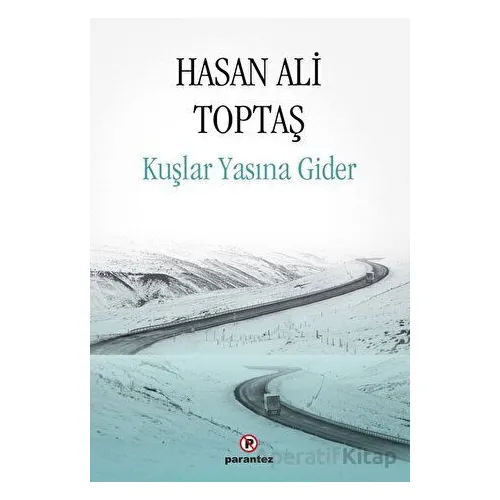 Kuşlar Yasına Gider - Hasan Ali Toptaş - Parantez Yayınları