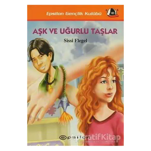 Aşk ve Uğurlu Taşlar - Sissi Flegel - Epsilon Yayınevi