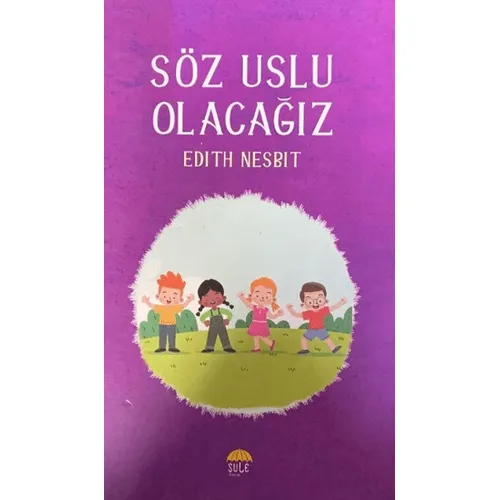 Söz, Uslu Olacağız - Edith Nesbit - Şule Yayınları