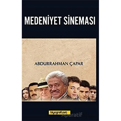 Medeniyet Sineması - Abdurrahman Çapar - Biyografi Net İletişim