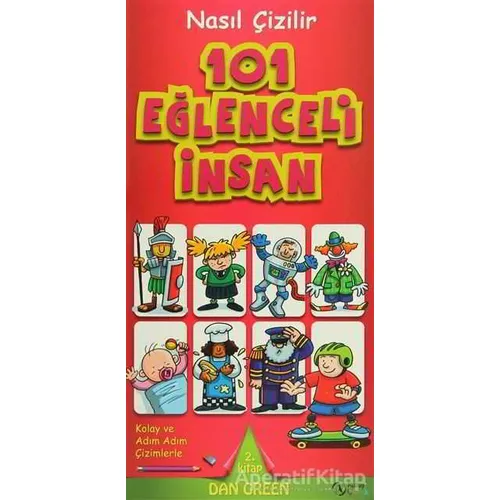 Nasıl Çizilir - 101 Eğlenceli İnsan - Dan Green - Kuzey Yayınları