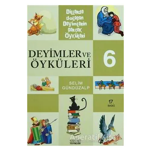 Deyimler ve Öyküleri 6 - Selim Gündüzalp - Zafer Yayınları