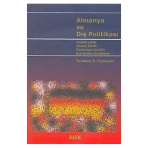 Almanya ve Dış Politikası - İbrahim S. Canbolat - Alfa Yayınları