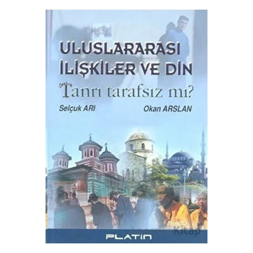 Uluslararası İlişkiler ve Din - Okan Arslan, Selçuk Arı - Barış Platin Yayınları