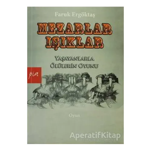Mezarlar - Işıklar - Faruk Ergöktaş - Pia Yayınları