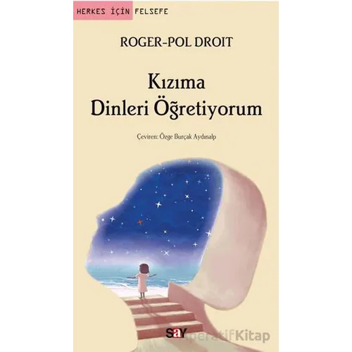 Kızıma Dinleri Öğretiyorum - Roger-Pol Droit - Say Yayınları