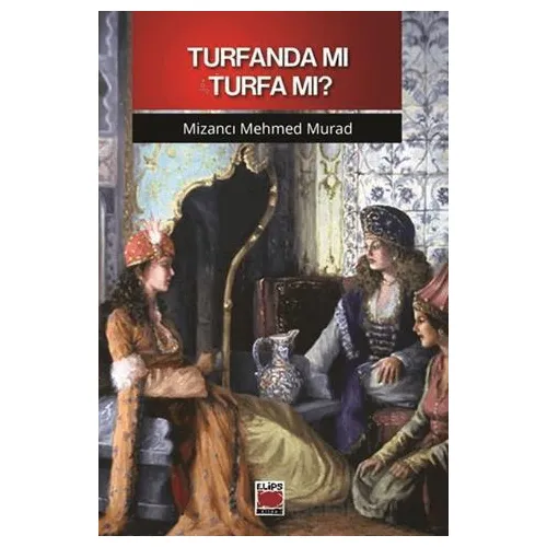 Turfanda mı Turfa mı? - Mizancı Mehmed Murad - Elips Kitap