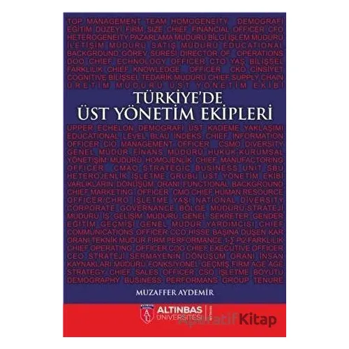 Türkiye’de Üst Yönetim Ekipleri - Muzaffer Aydemir - Altınbaş Üniversitesi Yayınları