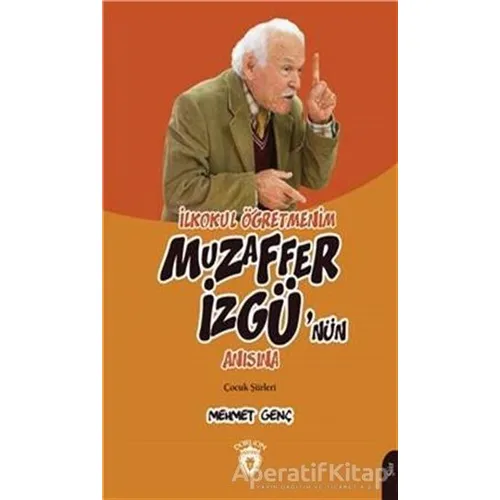 İlkokul Öğretmenim - Muzaffer İzgünün Anısına - Mehmet Genç - Dorlion Yayınları