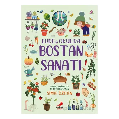 Bir Ayağım Doğada Serisi - Evde ve Okulda Bostan Sanatı - Sima Özkan - Erdem Çocuk