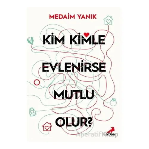 Kim, Kimle Evlenirse Mutlu Olur? - Medim Yanık - Erdem Yayınları