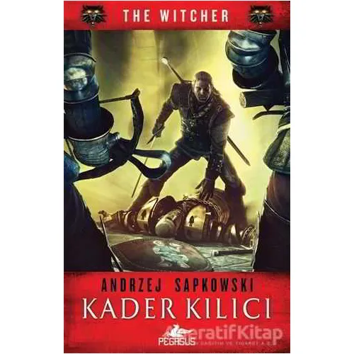 Kader Kılıcı - The Witcher Serisi 2 - Andrzej Sapkowski - Pegasus Yayınları