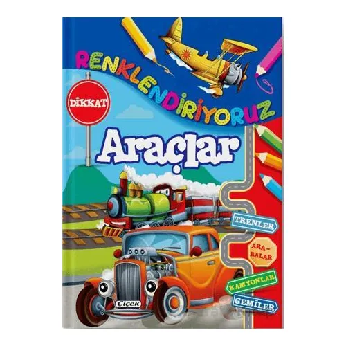 Renklendiriyoruz - Araçlar - Kolektif - Çiçek Yayıncılık