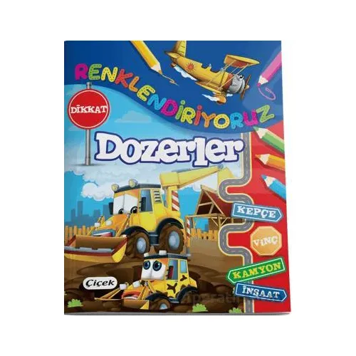 Renklendiriyoruz (Dozerler) - Kolektif - Çiçek Yayıncılık