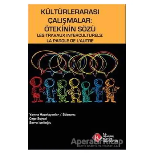 Kültürlerarası Çalışmalar : Ötekinin Sözü / Les Travaux Interculturels : La Parole de LAutre
