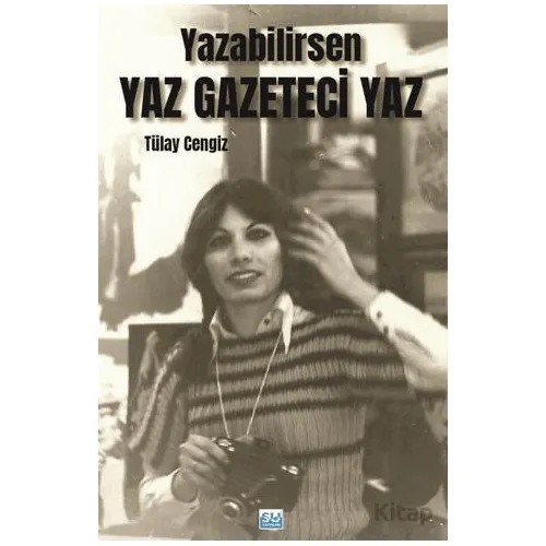 Yazabilirsen Yaz Gazeteci Yaz - Tülay Cengiz - Su Yayınevi