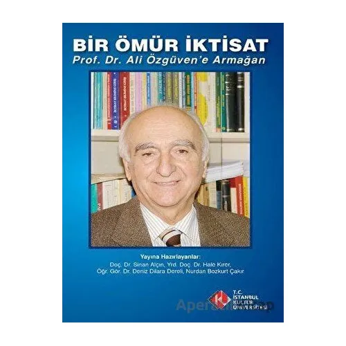 Bir Ömür İktisat - Nurdan Bozkurt Çakır - İstanbul Kültür Üniversitesi - İKÜ Yayınevi