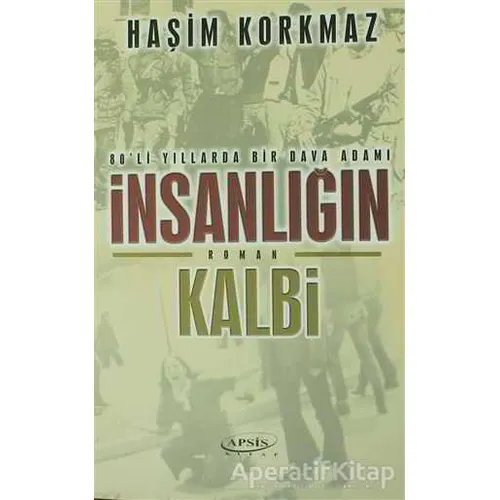 İnsanlığın Kalbi - Haşim Korkmaz - Apsis Kitap