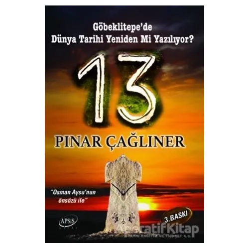 13 - Göbeklitepede Dünya Tarihi Yeniden mi Yazılıyor? - Pınar Çağlıner - Apsis Kitap