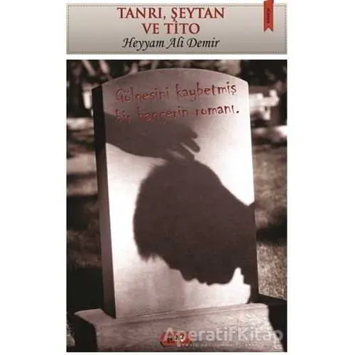 Tanrı, Şeytan ve Tito - Mahmut Demir - Tilki Kitap