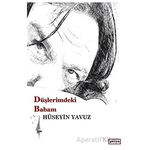 Düşlerimdeki Babam - Hüseyin Yavuz - Perya Yayınları