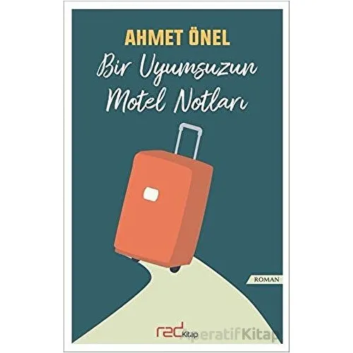 Bir Uyumsuzun Motel Notları - Ahmet Önel - Red Kitap