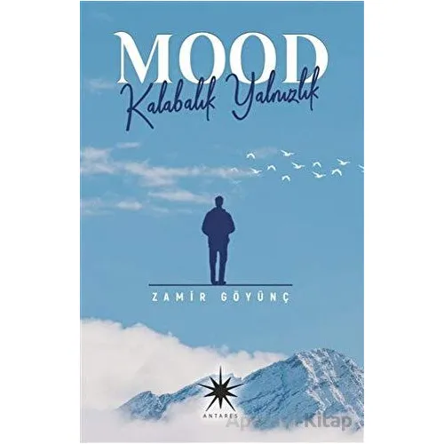 Mood: Kalabalık Yalnızlık - Zamir Göyünç - Antares Yayınları