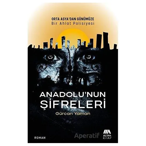 Anadolu’nun Şifreleri - Gürcan Yaman - Altiva Yayınları