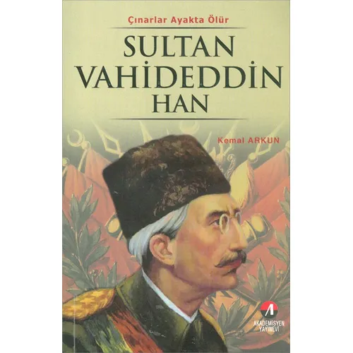 Sultan Vahideddin Han - Kemal Arkun - Akademisyen