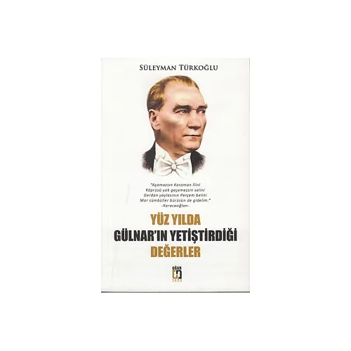 Yüz Yılda Gülnar’ın Yetiştirdiği Değerler - Süleyman Türkoğlu - Uğur Tuna Yayınları