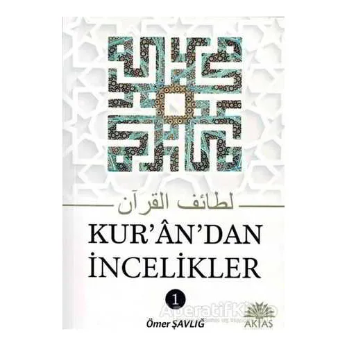Kurandan İncelikler 1 - Ömer Şavlığ - Aktaş Yayıncılık