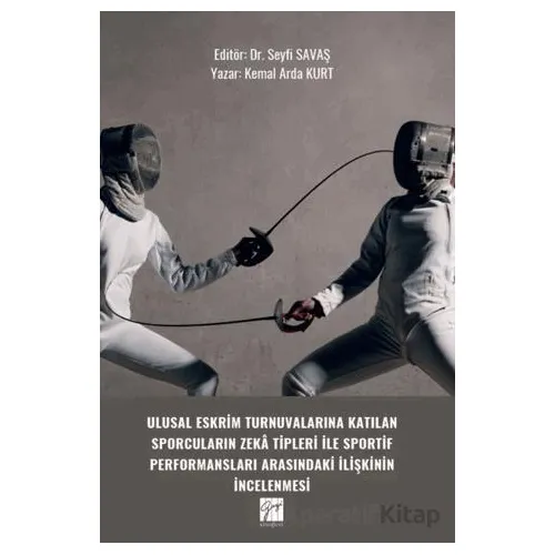 Ulusal Eskrim Turnuvalarına Katılan Sporcuların Zeka Tipleri İle Sportif Performansları Arasındaki İ