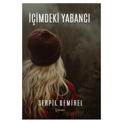 İçimdeki Yabancı - Serpil Demirel - İkinci Adam Yayınları