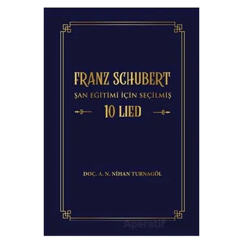 Franz Schubert Şan Eğitimi için Seçilmiş 10 Lied - A. N. Nihan Turnagöl - Akademisyen Kitabevi