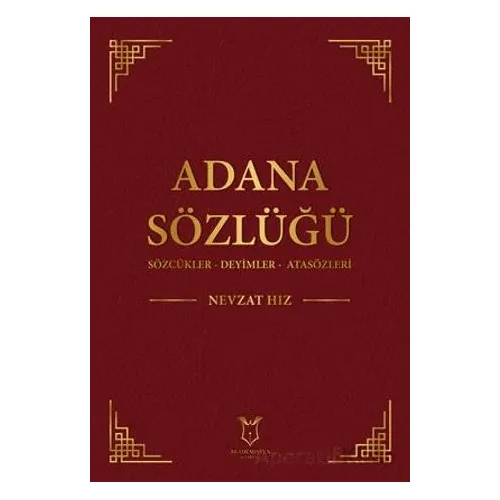 Adana Sözlüğü Sözcükler - Deyimler - Atasözleri - Nevzat Hız - Akademisyen Kitabevi