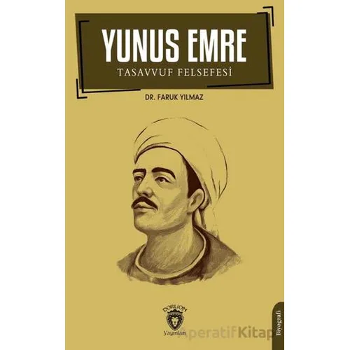 Yunus Emre ve Tasavvuf Felsefesi - Faruk Yılmaz - Dorlion Yayınları