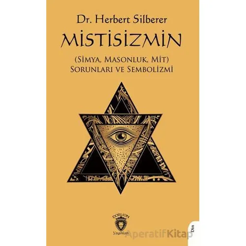 Mistisizmin (Simya, Masonluk, Mit) Sorunları ve Sembolizmi - Herbert Silberer - Dorlion Yayınları