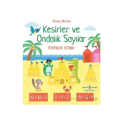 Kesirler ve Ondalık Sayılar Etkinlik Kitabı - Penny Worms - İş Bankası Kültür Yayınları