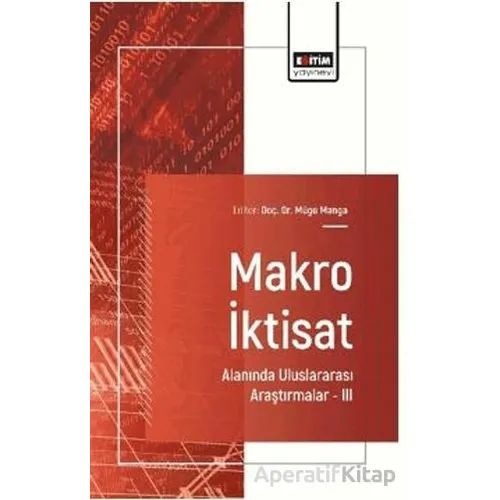 Makro İktisat Alanında Uluslararası Araştırmalar – III