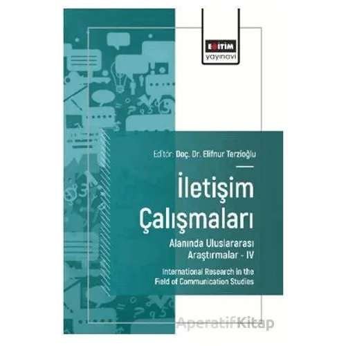 İletişim Çalışmaları Alanında Uluslararası Araştırmalar – IV