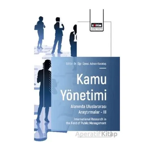 Kamu Yönetimi Alanında Uluslararası Araştırmalar – III