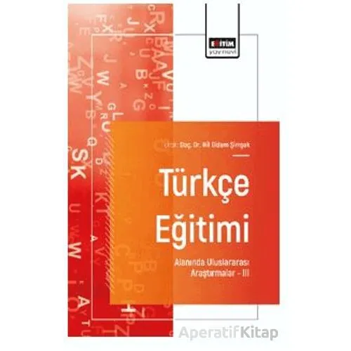 Türkçe Eğitimi Alanında Uluslararası Araştırmalar - III